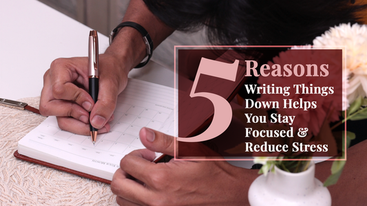 5 Reasons Writing Helps You Stay Focused & Reduce Stress